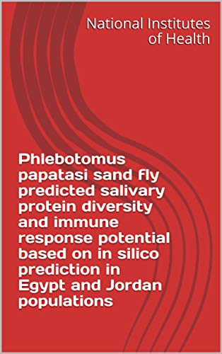 Phlebotomus papatasi sand fly predicted salivary protein diversity and immune response potential based on in silico prediction in Egypt and Jordan populations (English Edition)