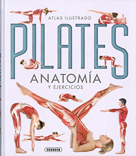 Pilates. Anatomía y Ejercicios (Atlas Ilustrado) Pilates. Anatomía y Ejercicios (Atlas Ilustrado)