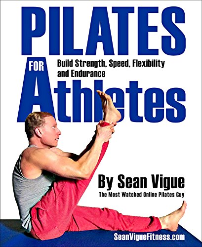 Pilates for Athletes: Beginner to Advanced Total Training Program for Athletes in Every Sport (English Edition) Pilates for Athletes: Beginner to Advanced Total Training Program for Athletes in Every Sport (English Edition)