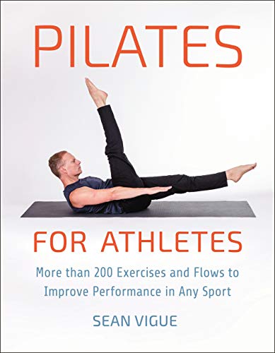 Pilates for Athletes: More than 200 Exercises and Flows to Improve Performance in Any Sport (English Edition)