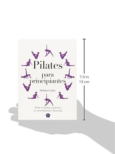Pilates Para Principiantes. Ponte En Forma Y Potencia Tu Concentración Y Bienestar Pilates Para Principiantes. Ponte En Forma Y Potencia Tu Concentración Y Bienestar