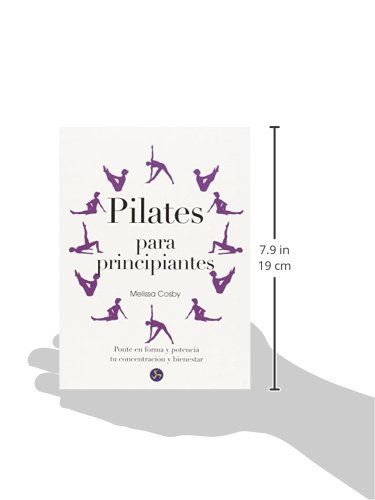 Pilates Para Principiantes. Ponte En Forma Y Potencia Tu Concentración Y Bienestar