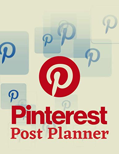 Pinterest Post Planner: Organize Your Pinterest Business, Build Your Own Brand And Gain Success Pinterest Post Planner: Organize Your Pinterest Business, Build Your Own Brand And Gain Success