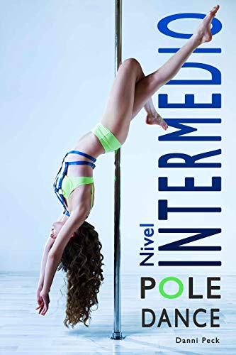 Pole Dance Nivel Intermedio: Para Fitness y Diversión: 2 (Baile de Tubo)