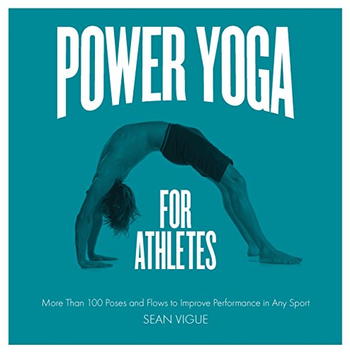 Power Yoga for Athletes: More than 100 Poses and Flows to Improve Performance in Any Sport (English Edition)