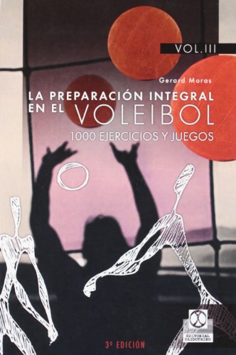 PREPARACIÓN INTEGRAL EN EL VOLEIBOL.1000 Ejercicios y juegos, LA (3 Vol.) (Deportes)