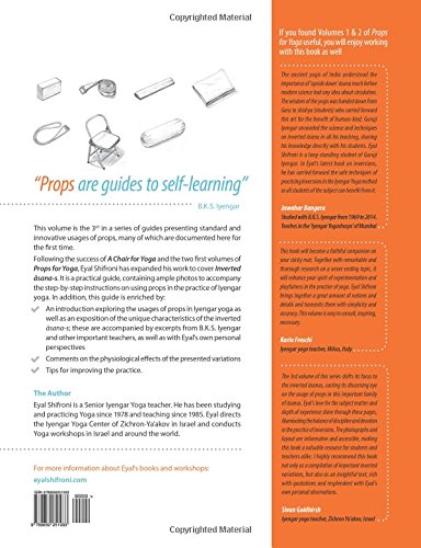 Props for Yoga III: Inverted Asanas: A Guide to Iyengar Yoga Practice with Props: Volume 3 Props for Yoga III: Inverted Asanas: A Guide to Iyengar Yoga Practice with Props: Volume 3