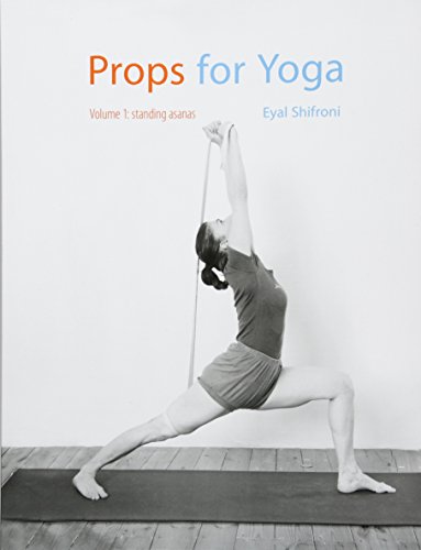 Props for Yoga: Standing Poses: Volume 1 Props for Yoga: Standing Poses: Volume 1