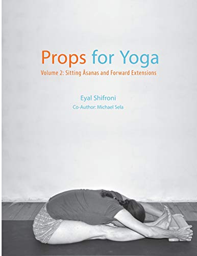 Props for Yoga - Volume 2: Sitting Asanas and Forward Extensions Props for Yoga - Volume 2: Sitting Asanas and Forward Extensions