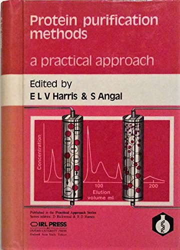 Protein Purification Methods: A Practical Approach (Practical Approach S.)
