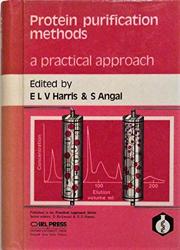 Protein Purification Methods: A Practical Approach (Practical Approach S.) Protein Purification Methods: A Practical Approach (Practical Approach S.)