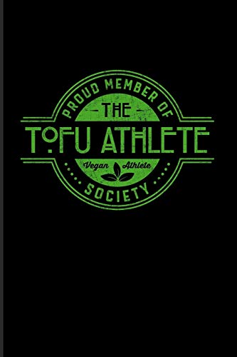 Proud Member Of The Tofu Athlete Society Vegan Athlete: Funny Fitness Quotes 2020 Planner | Weekly & Monthly Pocket Calendar | 6x9 Softcover Organizer | For Veganism & Nutrition Fans Proud Member Of The Tofu Athlete Society Vegan Athlete: Funny Fitness Quotes 2020 Planner | Weekly & Monthly Pocket Calendar | 6x9 Softcover Organizer | For Veganism & Nutrition Fans
