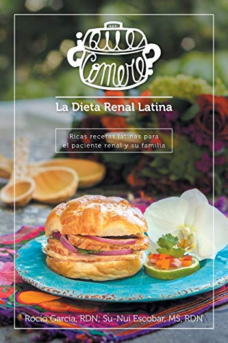 ¿Qué comeré? La dieta renal latina: Ricas recetas latinas para el paciente renal y su familia