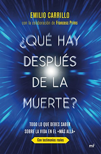 ¿Qué hay después de la muerte?: Todo lo que debes saber sobre la vida en el "Más allá" (Fuera de Colección) ¿Qué hay después de la muerte?: Todo lo que debes saber sobre la vida en el "Más allá" (Fuera de Colección)
