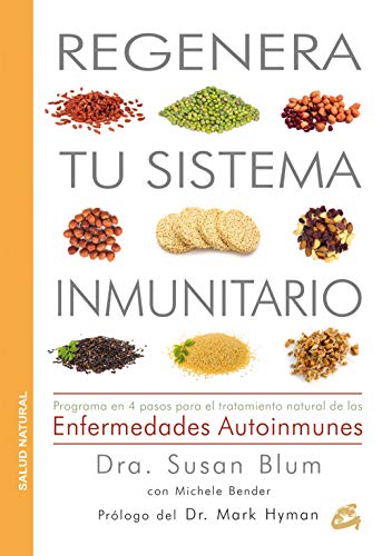 Regenera Tu Sistema Inmunitario: Programa en 4 pasos para el tratamiento natural de las enfermedades autoinmunes (Salud Natural)