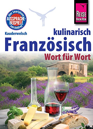 Reise Know-How Kauderwelsch Französisch kulinarisch Wort für Wort: Kauderwelsch-Sprachführer Band 134 (German Edition)