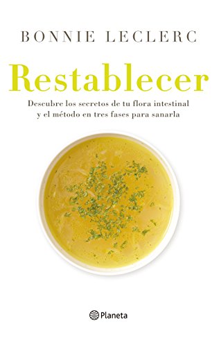 Restablecer: Descubre los secretos de tu flora intestinal y el método en tres fases para sanarla Restablecer: Descubre los secretos de tu flora intestinal y el método en tres fases para sanarla