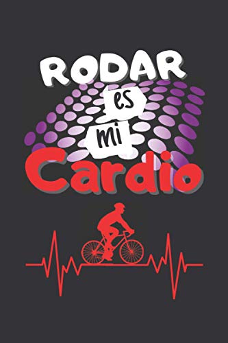 RODAR ES MI CARDIO: CUADERNO DE NOTAS. LIBRETA DE APUNTES, DIARIO PERSONAL O AGENDA PARA AMANTES DEL CICLISMO. REGALO DE CUMPLEAÑOS. RODAR ES MI CARDIO: CUADERNO DE NOTAS. LIBRETA DE APUNTES, DIARIO PERSONAL O AGENDA PARA AMANTES DEL CICLISMO. REGALO DE CUMPLEAÑOS.