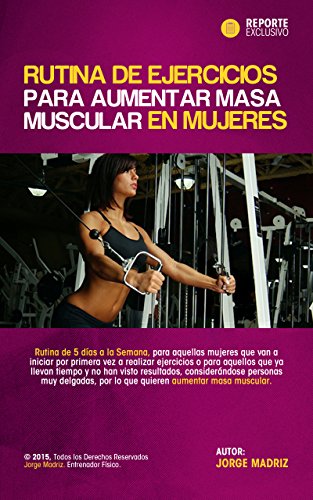 RUTINA DE EJERCICIOS PARA AUMENTAR MASA MUSCULAR PARA MUJERES: ENTRENAMIENTO FISICO PARA MUJERES. Rutina de ejercicios para mujeres en el gimnasio