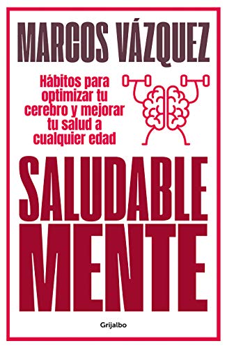 Saludable Mente: Hábitos para optimizar tu cerebro y mejorar tu salud a cualquier edad (Divulgación) Saludable Mente: Hábitos para optimizar tu cerebro y mejorar tu salud a cualquier edad (Divulgación)
