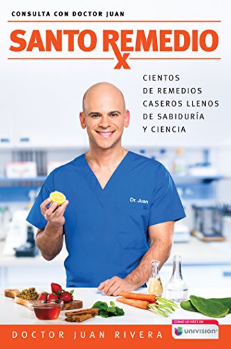 Santo remedio: Cientos de remedios caseros llenos de sabiduría y ciencia: Cientos de Remedios Caseros Llenos de Sabiduría Y Ciencia / Hundreds of Home ... and Science: 2 (Consulta con Doctor Juan) Santo remedio: Cientos de remedios caseros llenos de sabiduría y ciencia: Cientos de Remedios Caseros Llenos de Sabiduría Y Ciencia / Hundreds of Home ... and Science: 2 (Consulta con Doctor Juan)