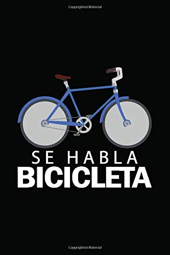 Se Habla Bicicleta: Bicycle Cycling Log Journal |Daily Training, Touring And Travel Notebook For Bike Riders And Cycling Enthusiast | 120 Pages, 6X9 Inch, Soft Cover With Matte Se Habla Bicicleta: Bicycle Cycling Log Journal |Daily Training, Touring And Travel Notebook For Bike Riders And Cycling Enthusiast | 120 Pages, 6X9 Inch, Soft Cover With Matte