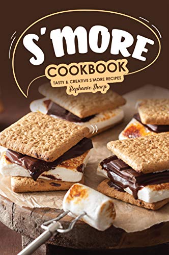 S'more Cookbook: Tasty Creative S'more Recipes (English Edition)