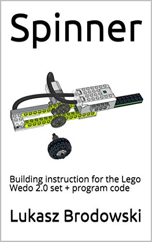 Spinner: Building instruction for the Lego Wedo 2.0 set + program code (English Edition)