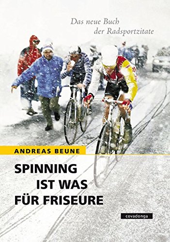 Spinning ist was für Friseure. Das neue Buch der Radsportzitate.