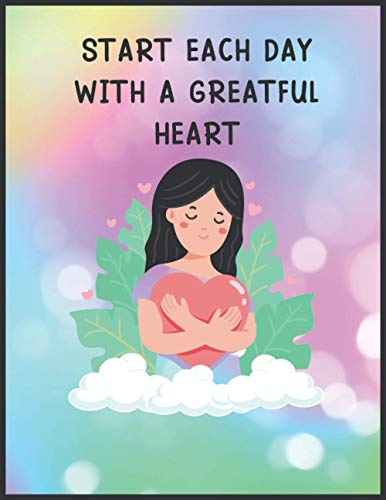 START EACH DAY WITH A GREATFUL HEART: Caregiver Log Book Aide Record Book, Medicine Reminder Log, Personal Health Record Keeper For Assisted Living ... Alzheimer | 120 pages Matte Cover 8.5x11 in