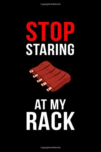 Stop Staring At My Rack: 100 Page Barbeque Journal Recipe Book. The Perfect Barbecue Notebook For Jotting Down All Your Recipe Ideas.