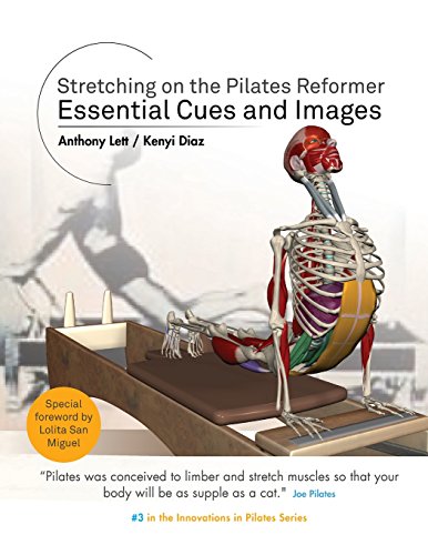 Stretching on the Pilates Reformer: Essential Cues and Images: Volume 3 (Innovations in Pilates) Stretching on the Pilates Reformer: Essential Cues and Images: Volume 3 (Innovations in Pilates)