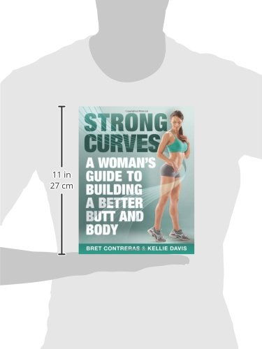 Strong Curves: A Woman's Guide to Building a Better Butt and Body Strong Curves: A Woman's Guide to Building a Better Butt and Body