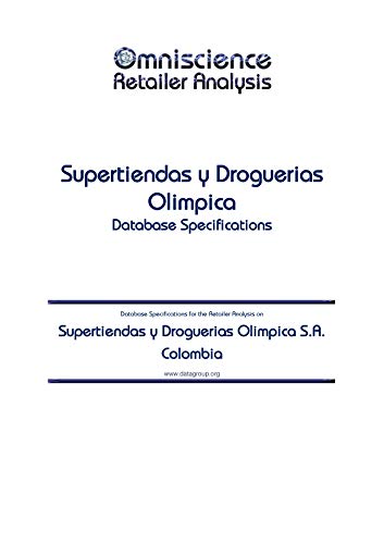Supertiendas y Droguerias Olimpica S.A. - Colombia: Retailer Analysis Database Specifications (Omniscience Retailer Analysis - Colombia Book 92437) (English Edition)