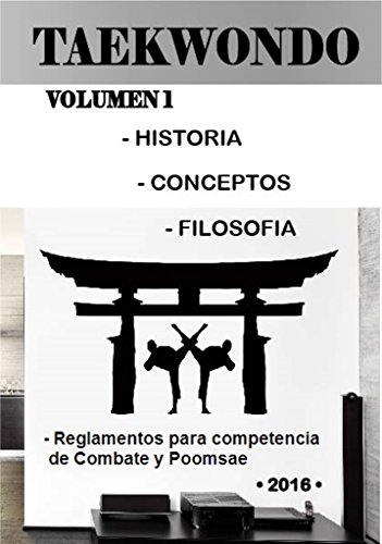 TAEKWONDO VOL-1: Historia, Conceptos, Filosofia y Lenguaje Tecnico Coreano
