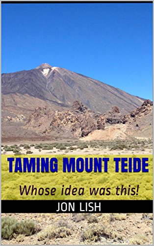 Taming Mount Teide: Whose idea was this! (English Edition)