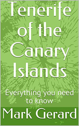 Tenerife of the Canary Islands: Everything you need to know (English Edition)