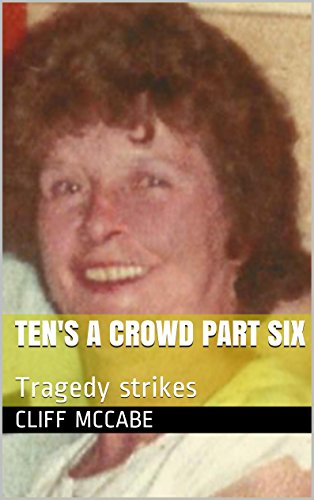 Ten's a crowd part six: Tragedy strikes (English Edition)