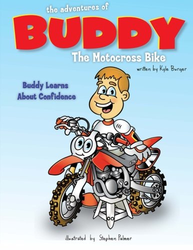 The Adventures of Buddy the Motocross Bike: Buddy Learns Confidence: Volume 1