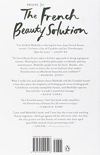The French Beauty Solution: Time-Tested Secrets to Look and Feel Beautiful Inside and Out The French Beauty Solution: Time-Tested Secrets to Look and Feel Beautiful Inside and Out