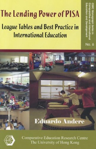 The Lending Power of PISA – League Tables and Best Practice in International Education: 06 (CERC Monograph Series in Comparative and International Education and Development)