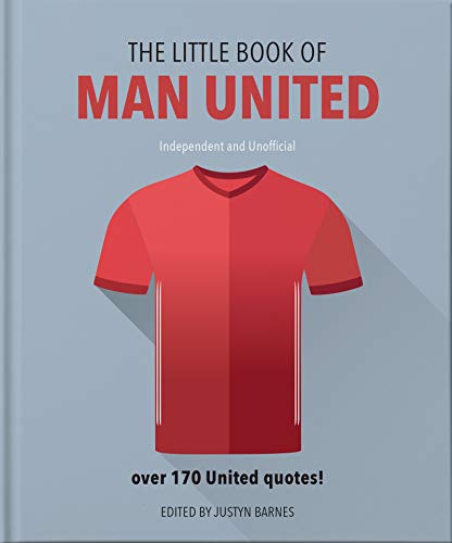 The Little Book of Man United: Over 170 United quotes The Little Book of Man United: Over 170 United quotes