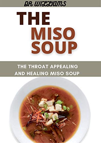 THE MISO SOUP: THE THROAT APPEALING AND HEALING MISO SOUP (English Edition)