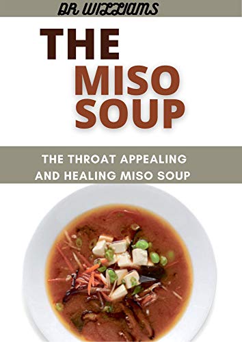 THE MISO SOUP: THE THROAT APPEALING AND HEALING MISO SOUP (English Edition) THE MISO SOUP: THE THROAT APPEALING AND HEALING MISO SOUP (English Edition)