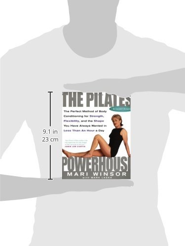 The Pilates Powerhouse: The Perfect Method of Body Conditioning for Strength, Flexibility, and the Shape You Have Always Wanted in Less Than a: The ... and Reshaping Your Body from Head to Toe The Pilates Powerhouse: The Perfect Method of Body Conditioning for Strength, Flexibility, and the Shape You Have Always Wanted in Less Than a: The ... and Reshaping Your Body from Head to Toe