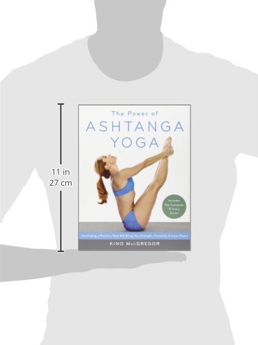 The Power of Ashtanga Yoga: Developing a Practice That Will Bring You Strength, Flexibility, and Inner Peace--Includes the Complete Primary Series The Power of Ashtanga Yoga: Developing a Practice That Will Bring You Strength, Flexibility, and Inner Peace--Includes the Complete Primary Series