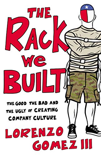 The Rack We Built: The Good, The Bad, and the Ugly of Creating Company Culture (English Edition)
