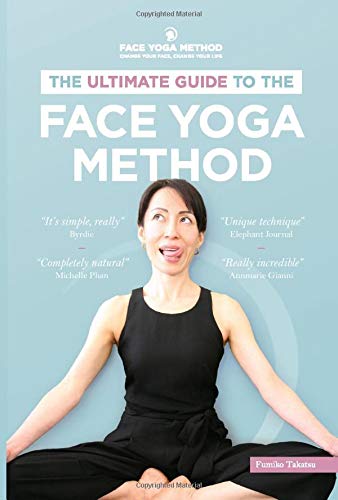 The Ultimate Guide to The Face Yoga Method The Ultimate Guide to The Face Yoga Method