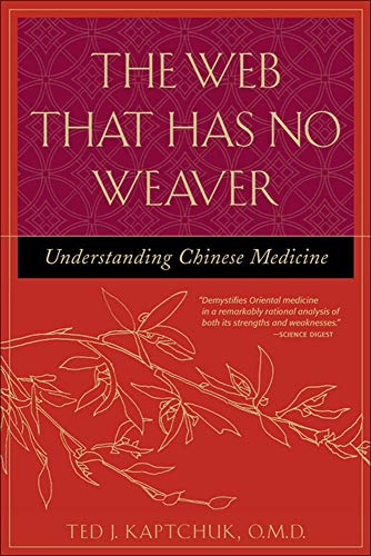 The Web That Has No Weaver: Understanding Chinese Medicine The Web That Has No Weaver: Understanding Chinese Medicine