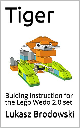 Tiger: Bulding instruction for the Lego Wedo 2.0 set (English Edition) Tiger: Bulding instruction for the Lego Wedo 2.0 set (English Edition)